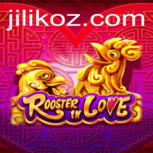RoosterInLove: A Unique Gaming Experience with Jiliko
